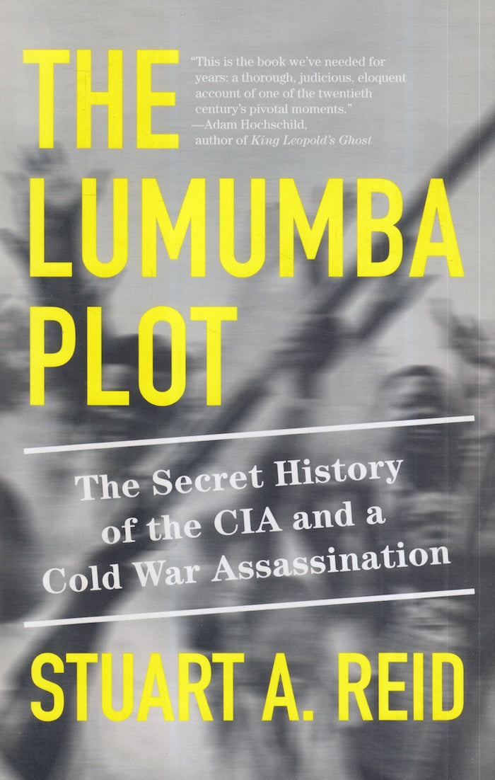 THE LUMUMBA PLOT, the secret history of the CIA and a Cold War assassination