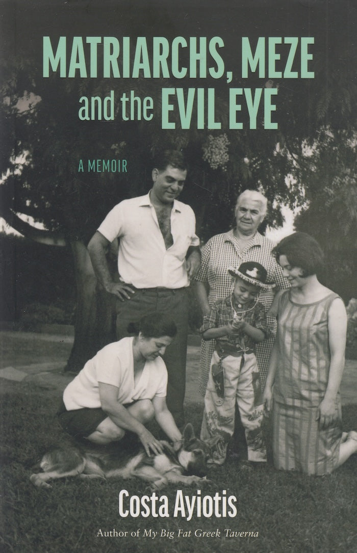 MATRIARCHS, MEZE AND THE EVIL EYE, a memoir