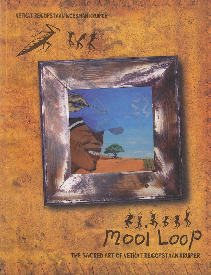 MOOI LOOP, the sacred art of Vetkat Regopstaan Kruiper