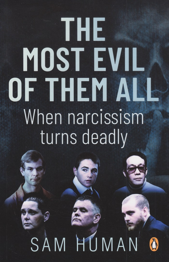 THE MOST EVIL OF THEM ALL, when narcissism turns deadly