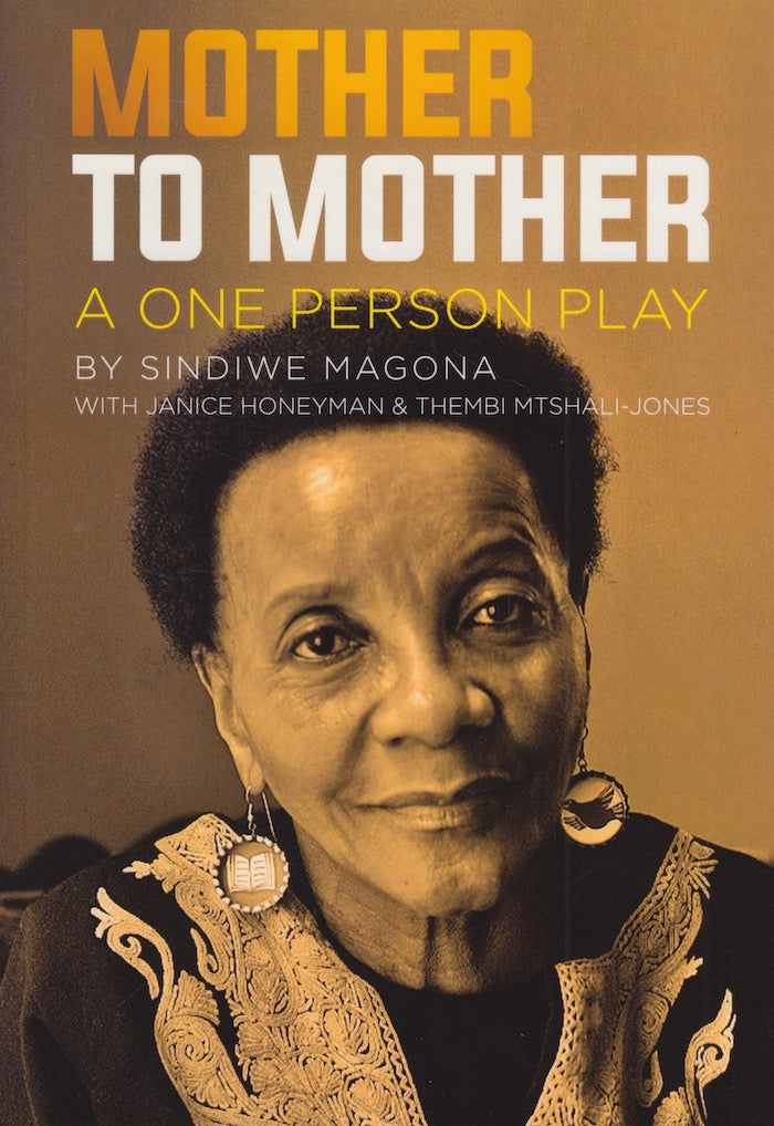 MOTHER TO MOTHER, script adapted for the stage by Sindiwe Magona, with Janice Honeyman and Thembi Mtshali-Jones