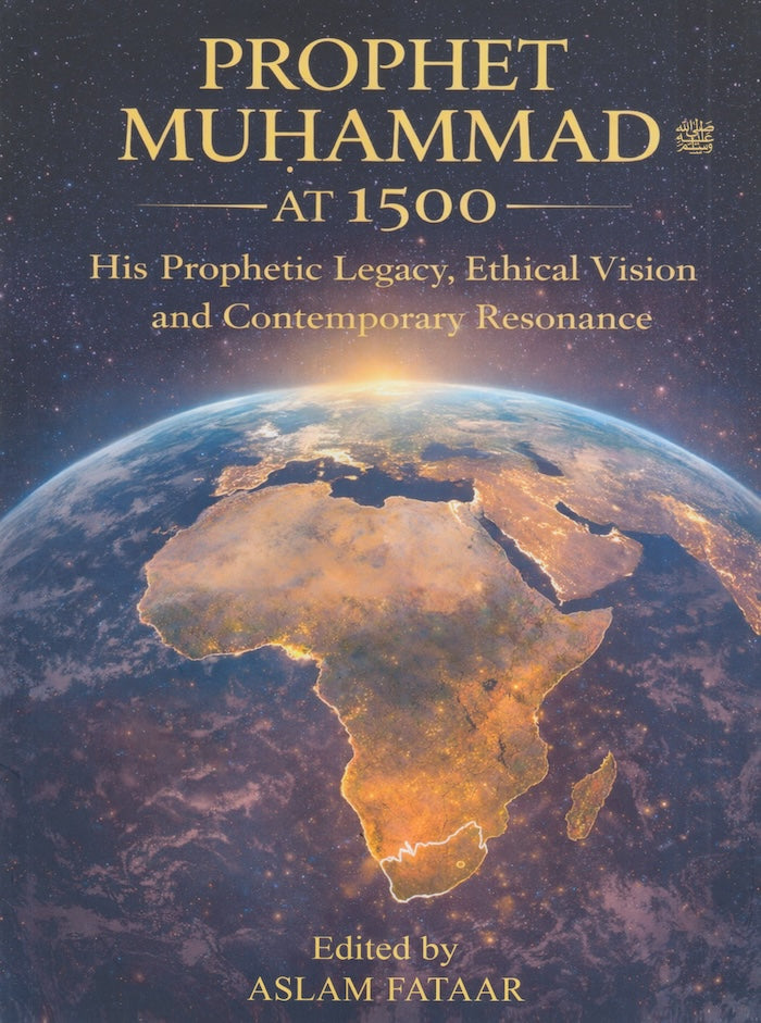 PROPHET MUHAMMAD AT 1500, his prophetic legacy, ethical vision and con ...