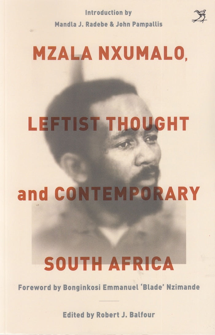MZALA NXUMALO, LEFTIST THOUGHT AND CONTEMPORARY SOUTH AFRICA, foreword by Bonginkosi Emmanuel 'Blade" Nzimande