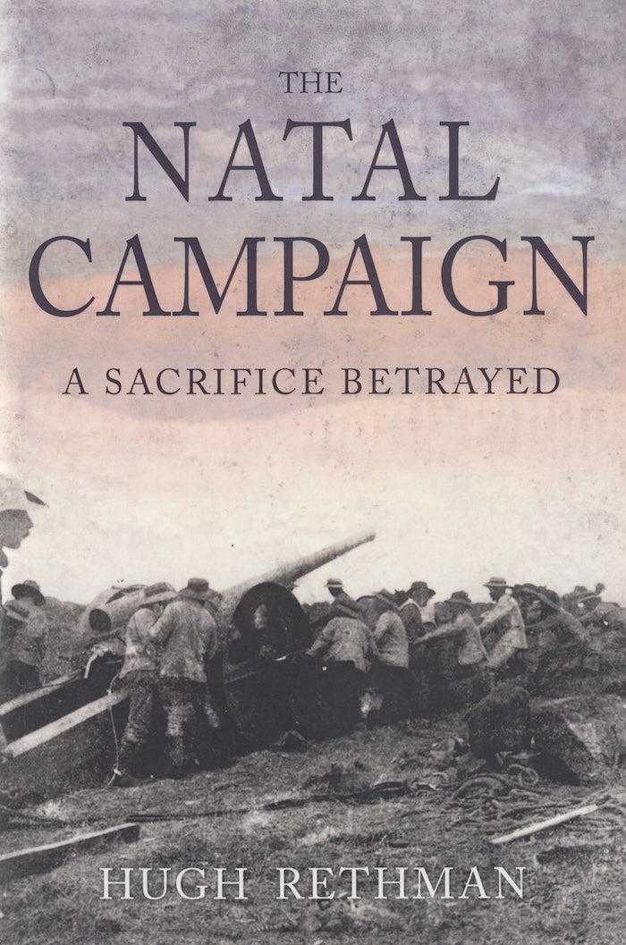 THE NATAL CAMPAIGN, a sacrifice betrayed