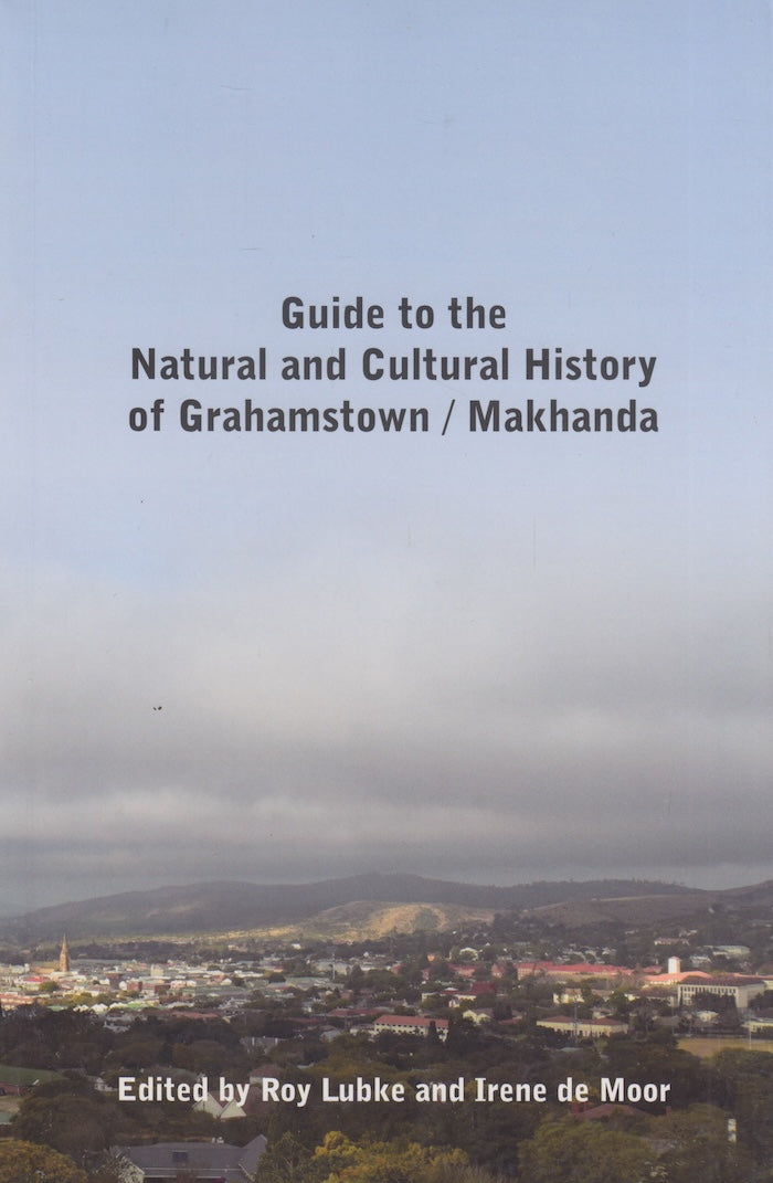 GUIDE TO THE NATURAL AND CULTURAL HISTORY OF GRAHAMSTOWN/ MAKHANDA