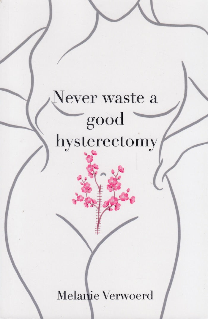 NEVER WASTE A GOOD HYSTERECTOMY, life lessons from a crisis