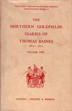 THE NORTHERN GOLDFIELDS DIARIES OF THOMAS BAINES, first journey, 1869-1870, 1870-1871, second journey, 1871-1872