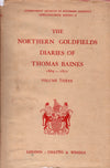 THE NORTHERN GOLDFIELDS DIARIES OF THOMAS BAINES, first journey, 1869-1870, 1870-1871, second journey, 1871-1872