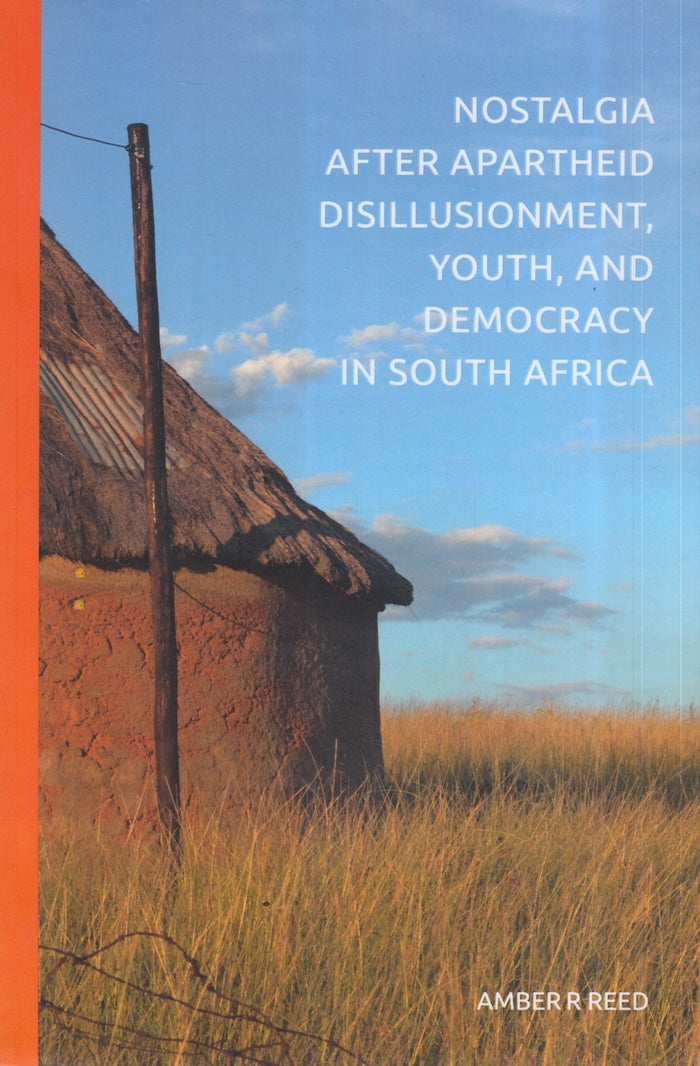 NOSTALGIA AFTER APARTHEID, disillusionment, youth and democracy in South Africa