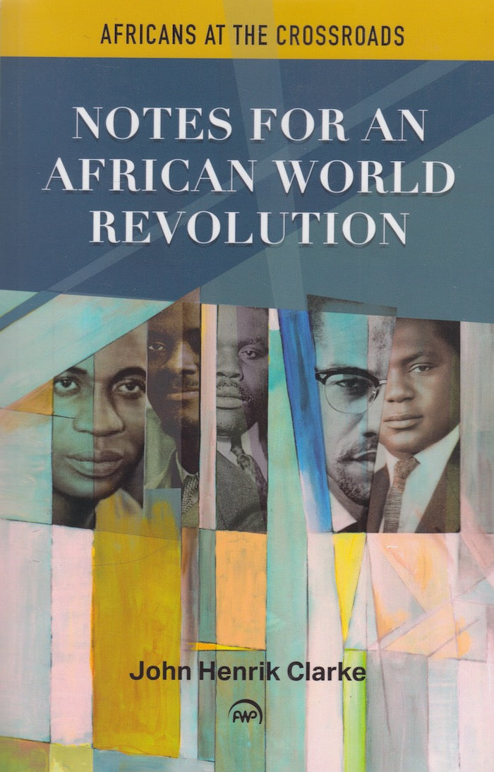 AFRICANS AT THE CROSSROADS, notes for an African world revolution