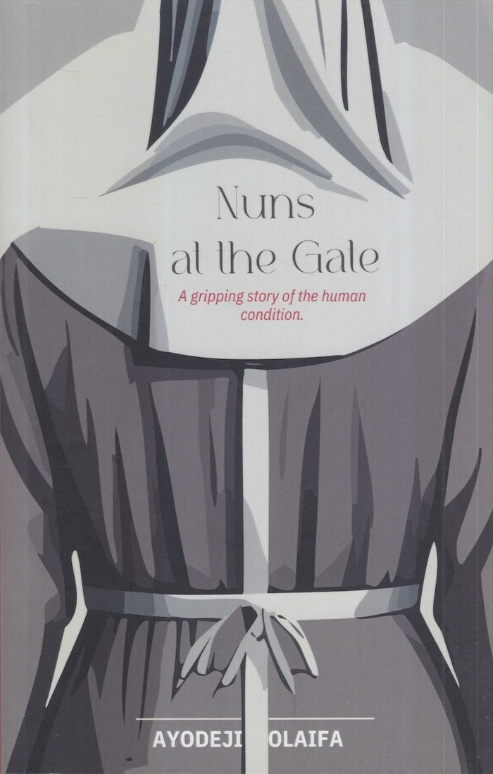 NUNS AT THE GATE, a gripping story of the human condition