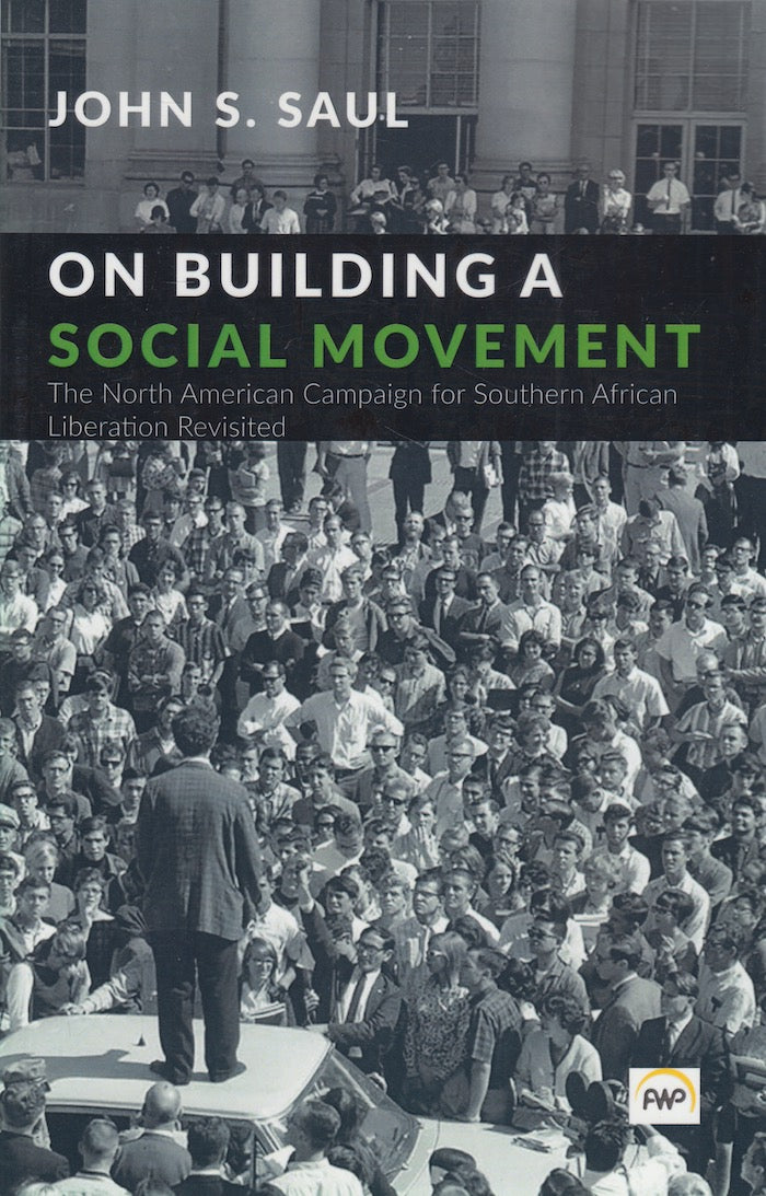 ON BUILDING A SOCIAL MOVEMENT, the North American Campaign for Southern African Liberation revisited