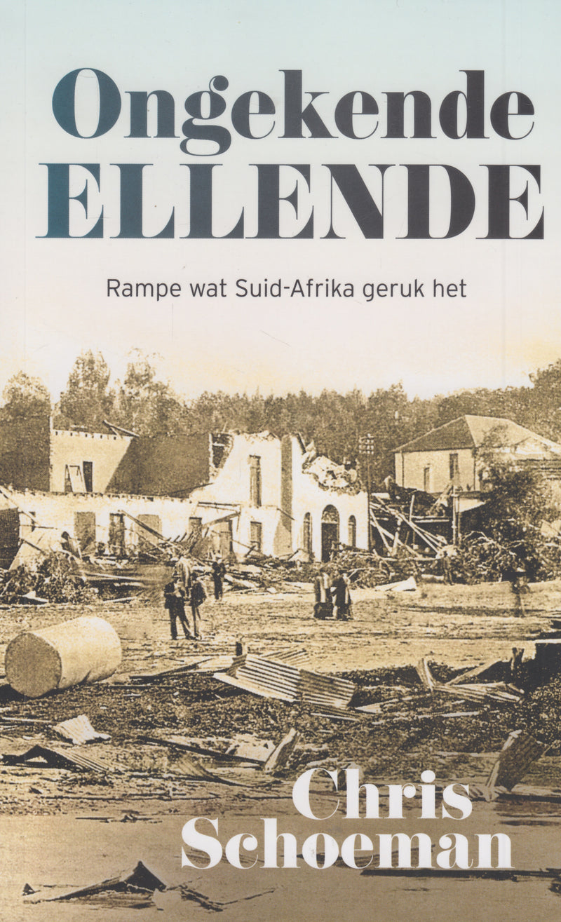 ONGEKENDE ELLENDE, rampe wat Suid-Afrika geruk het