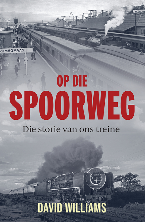 OP DIE SPOORWEG, die storie van ons treine