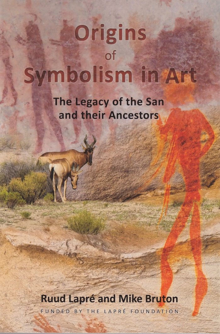 ORIGINS OF SYMBOLISM IN ART, the legacy of the San and their ancestors