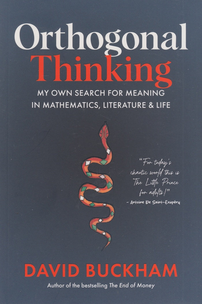 ORTHOGONAL THINKING, my own search for meaning in mathematics, literature & life