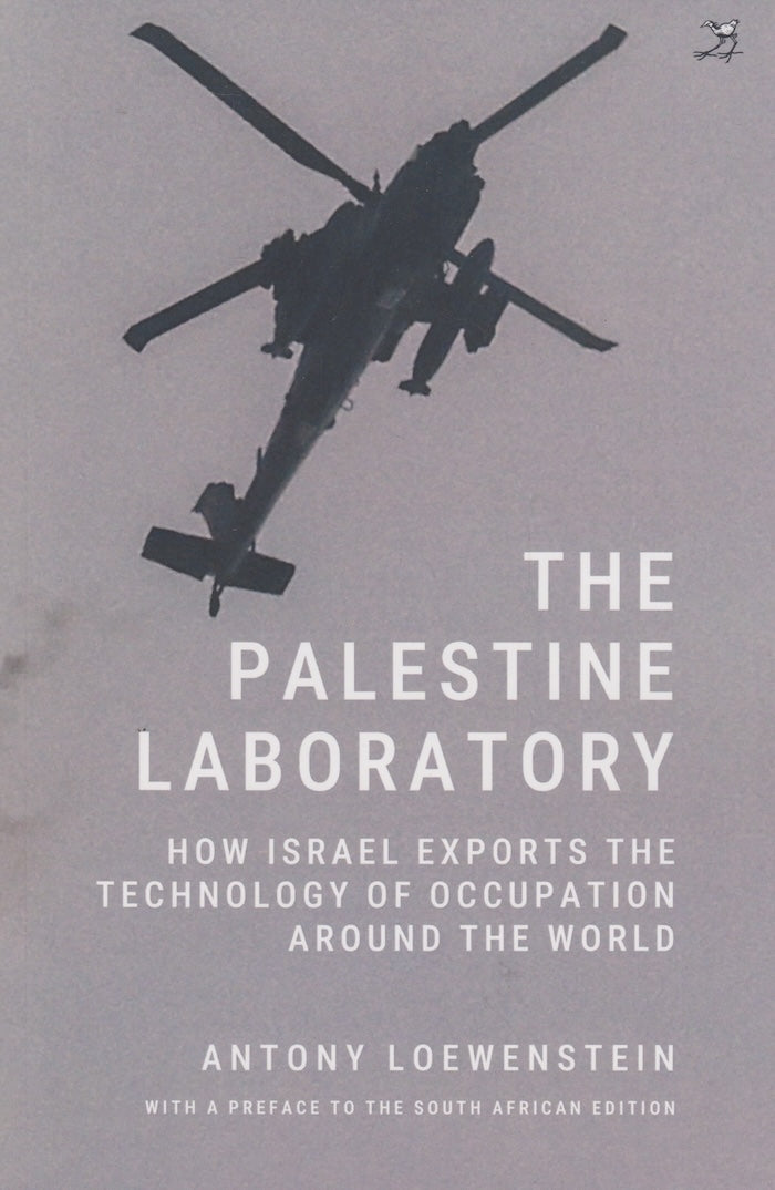 THE PALESTINE LABORATORY, how Israel exports the technology of occupation around the world