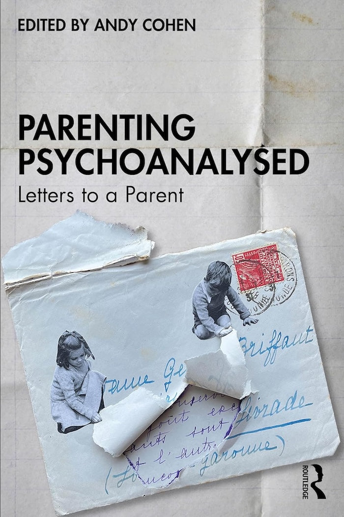 PARENTING PSYCHOANALYSED, letters to a parent