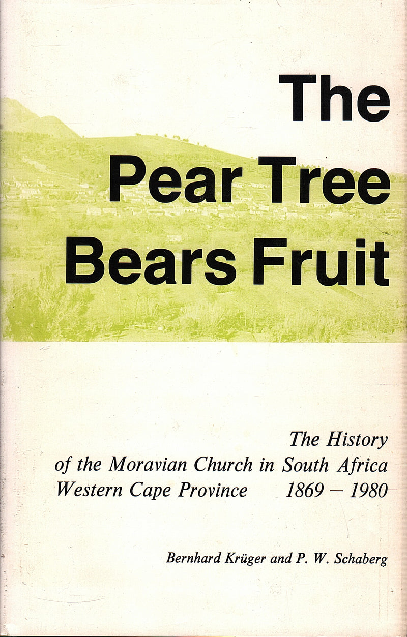 THE PEAR TREE BEARS FRUIT, the history of the Moravian Church in Suoth Africa, Western Cape Province, 1869-1980