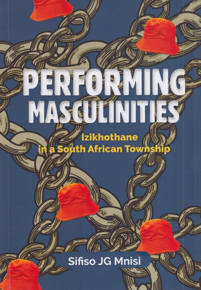 PERFORMING MASCULINITIES, 'izikhothane' in a South African township