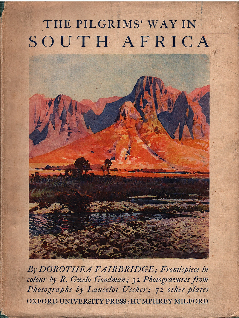 THE PILGRIMS' WAY IN SOUTH AFRICA, with a frontispiece in colour by R. Gwelo Goodman, 32 photogravures from photographs by Lancelot Ussher, and many other illustrations