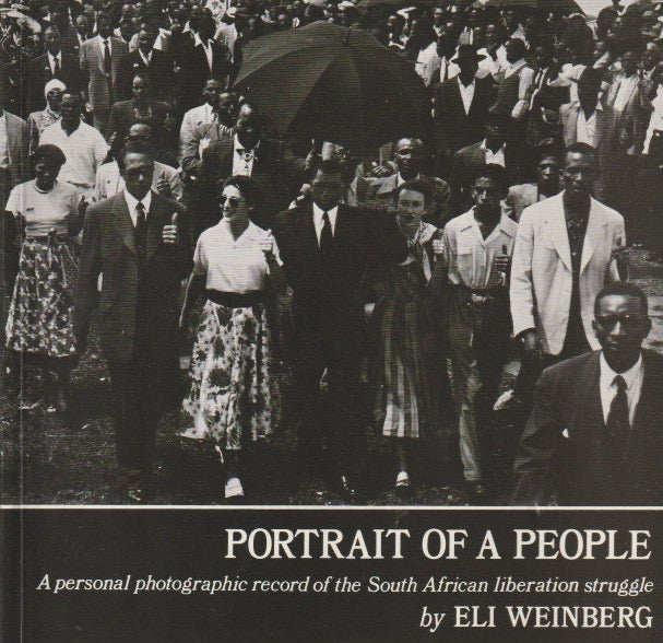 PORTRAIT OF A PEOPLE, a personal photographic record of the south african liberation struggle,