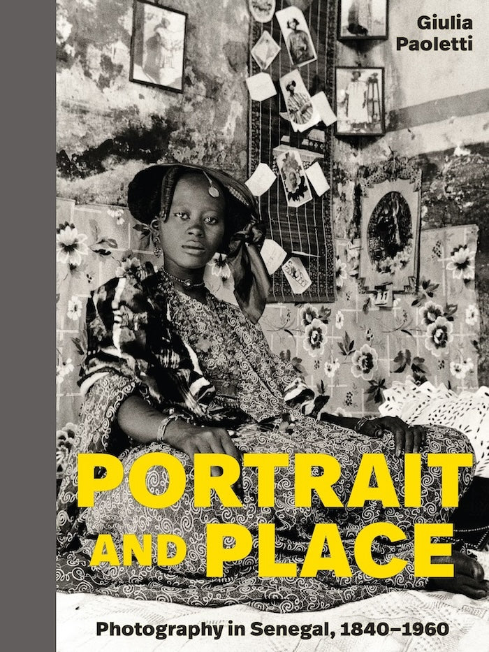 PORTRAIT AND PLACE, photography in Senegal, 1840-1960