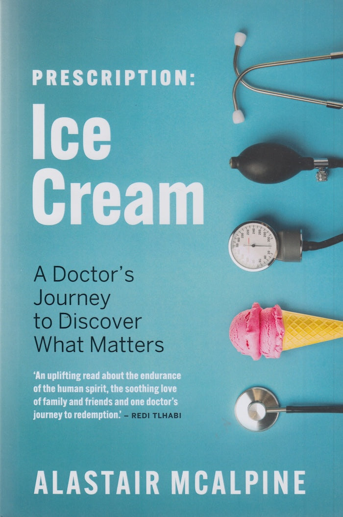 PRESCRIPTION: ICE CREAM, a doctor's journey to discover what matters