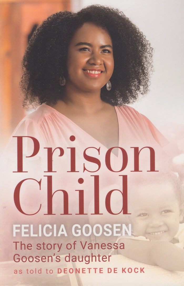 PRISON CHILD, the story of Vanessa Goosen's daughter