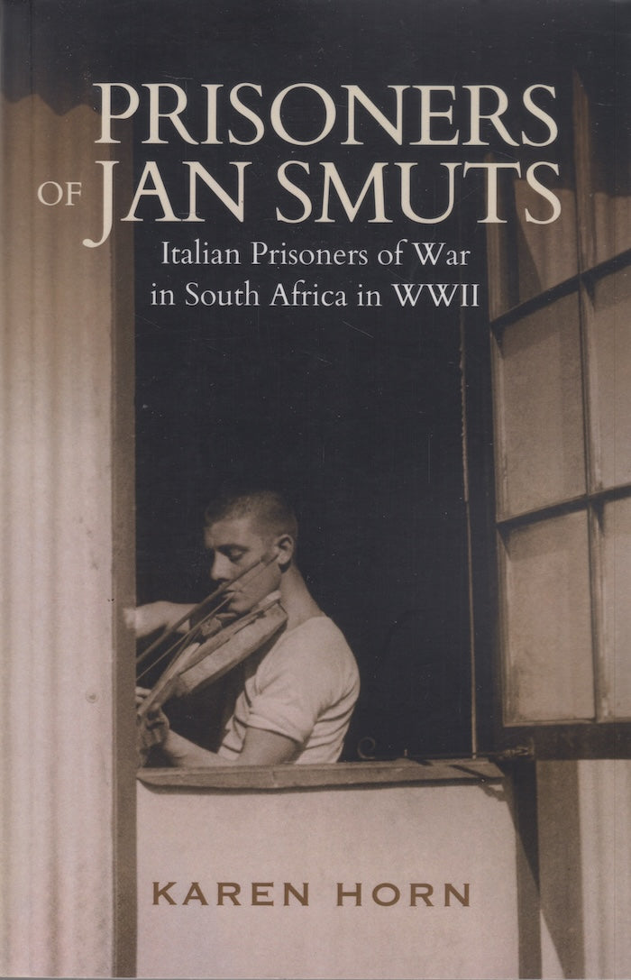 PRISONERS OF JAN SMUTS, Italian prisoners of war in South Africa in WWII
