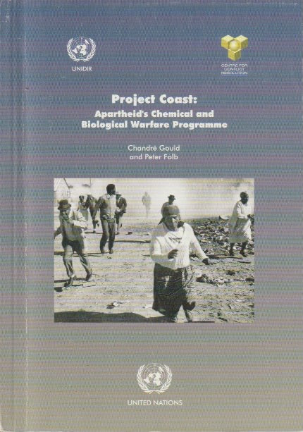 PROJECT COAST : Apartheid’s chemical and biological warfare programme