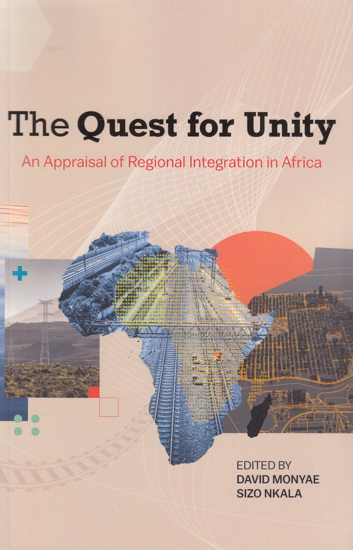 THE QUEST FOR UNITY, an appraisal of regional integration in Africa