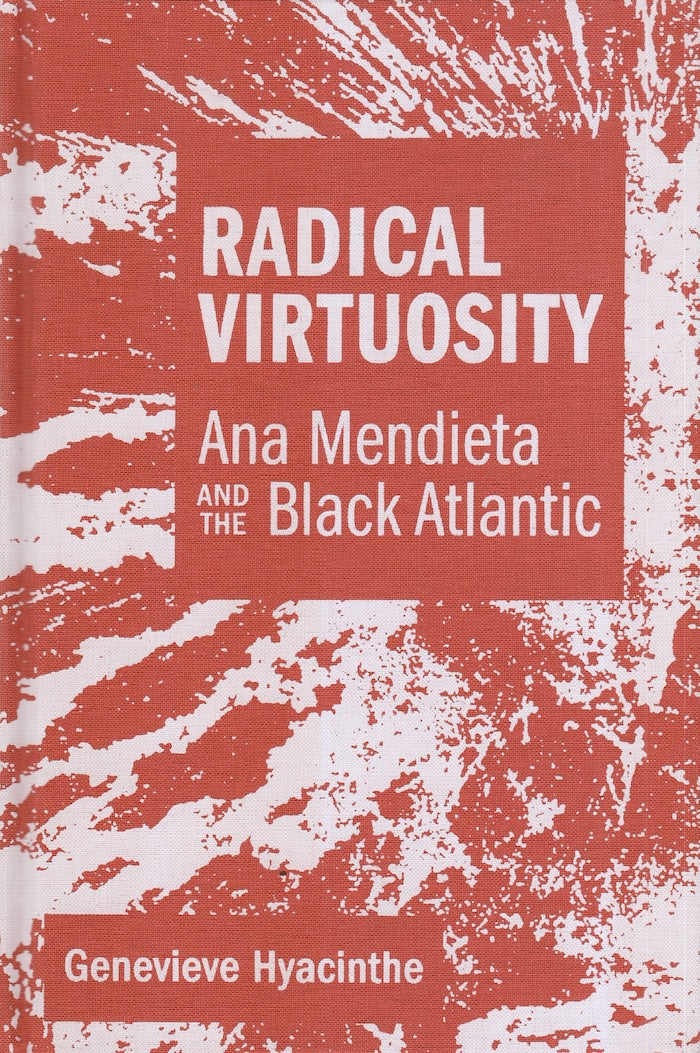 RADICAL VIRTUOSITY, Ana Mendieta and the black Atlantic