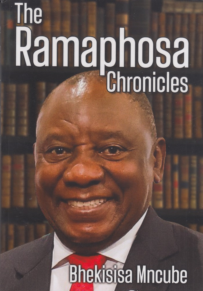 THE RAMAPHOSA CHRONICLES (inspired by Ben Trovato)