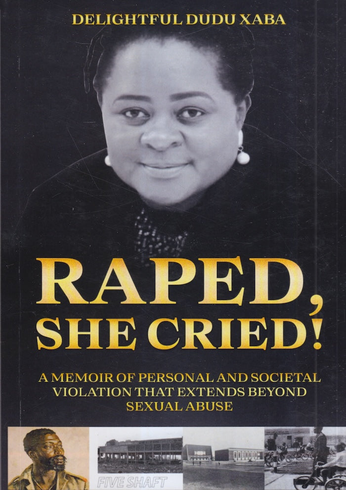 RAPED, SHE CRIED, a memoir of personal and societal violation that extends beyond sexual abuse