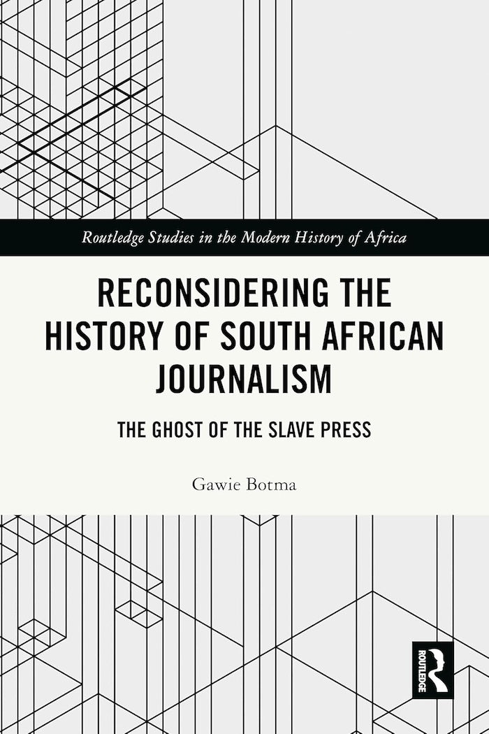 RECONSIDERING THE HISTORY OF SOUTH AFRICAN JOURNALISM. the ghost of the slave press