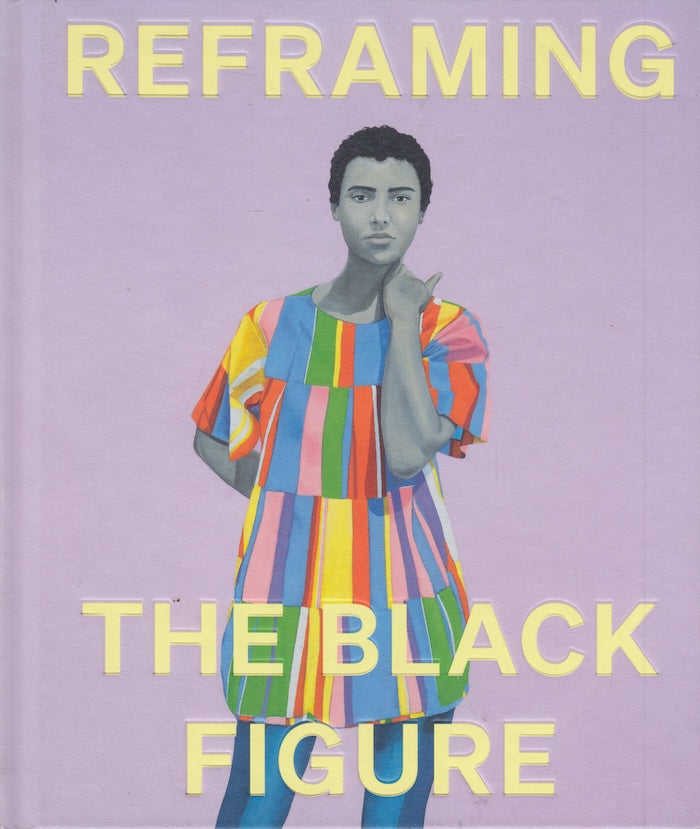 REFRAMING THE BLACK FIGURE, an introduction to contemporary Black figuration