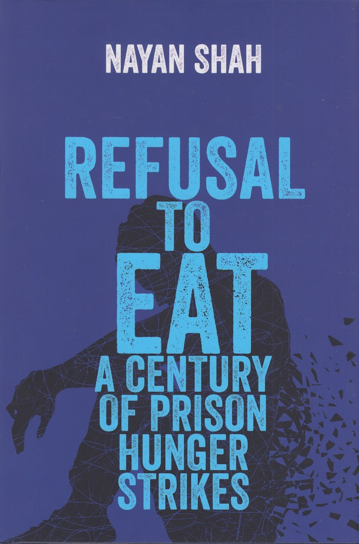 REFUSAL TO EAT, a century of prison hunger strikes