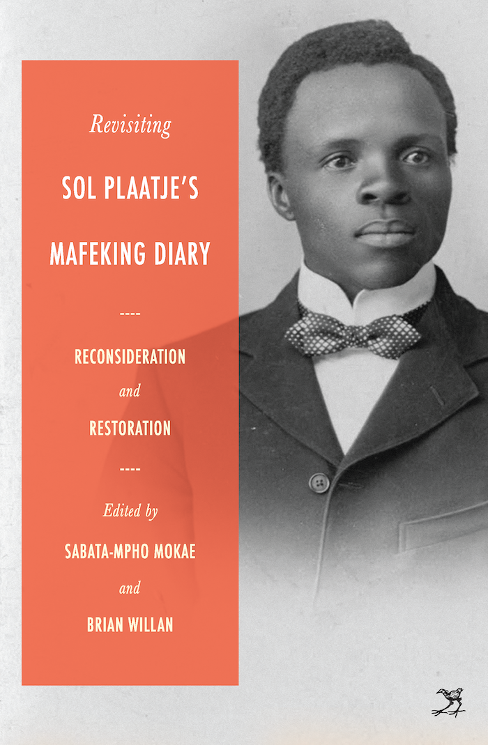 REVISITING SOL PLAATJE'S MAFEKING DIARY, reconsideration and restoration
