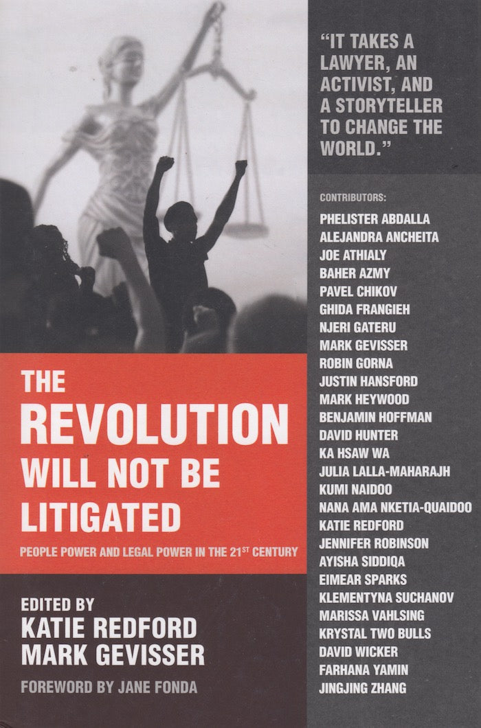 THE REVOLUTION WILL NOT BE LITIGATED, people power and legal power in the 21st century, with a foreword by Jane Fonda