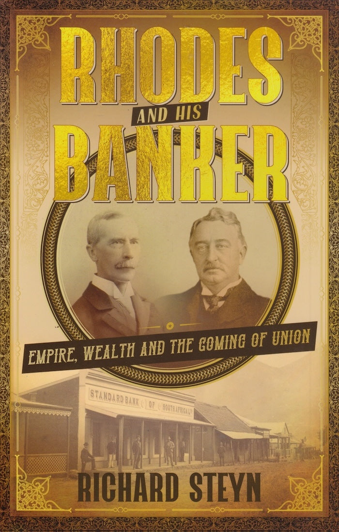 RHODES AND HIS BANKER, empire, wealth and the coming of Union