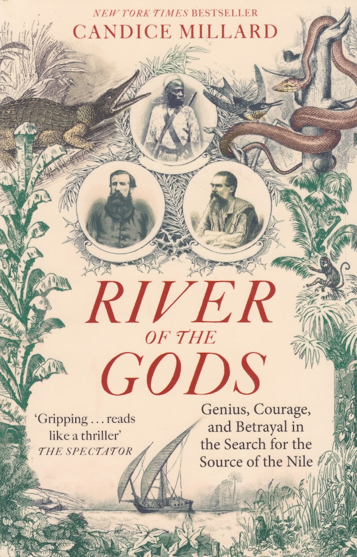 RIVER OF THE GODS, genius, courage and betrayal in the search for the source of the Nile