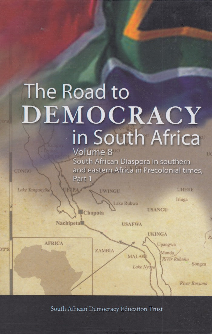 THE ROAD TO DEMOCRACY IN SOUTH AFRICA, volume 8: South African diaspora in southern and Eastern Africa in precolonial times, part 1