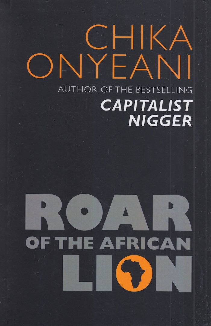 ROAR OF THE AFRICAN LION, the memorable, controversial speeches of Chika Onyeani