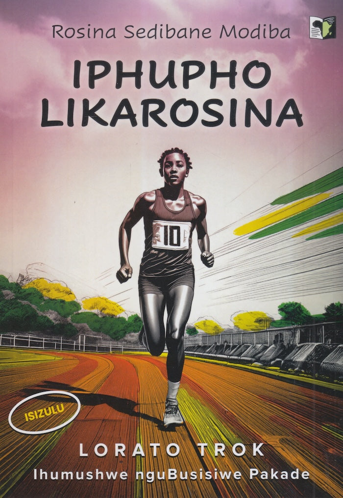 IPHUPHO LIKAROSINA, isekelwe endabeni engempilo kaRosina Sedibane Modiba