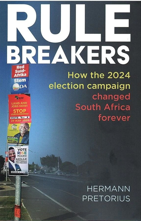 RULE BREAKERS, how the 2024 election campaign changed South Africa forever
