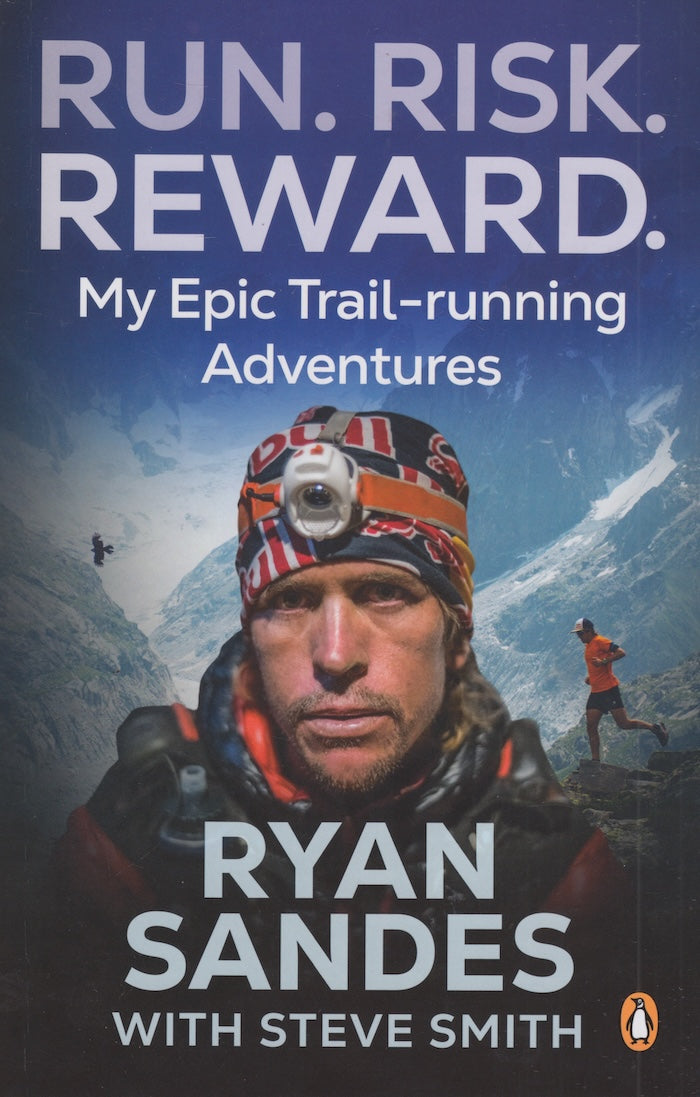 RUN. RISK. REWARD. My epic trail-running adventures