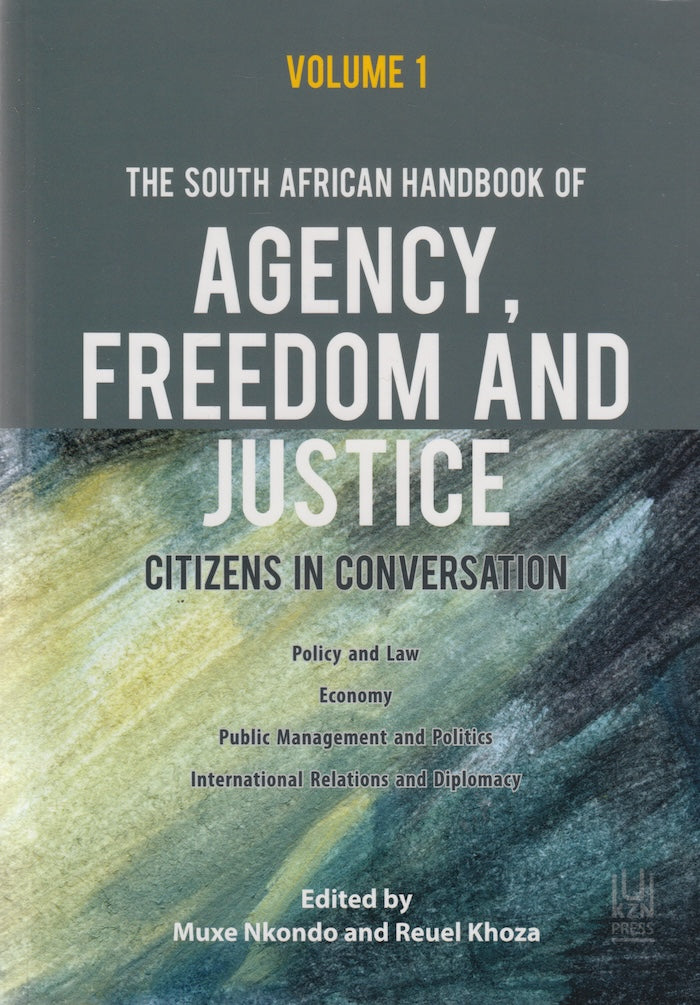 THE SOUTH AFRICAN HANDBOOK OF AGENCY, FREEDOM AND JUSTICE, citizens in conversation, volume 1