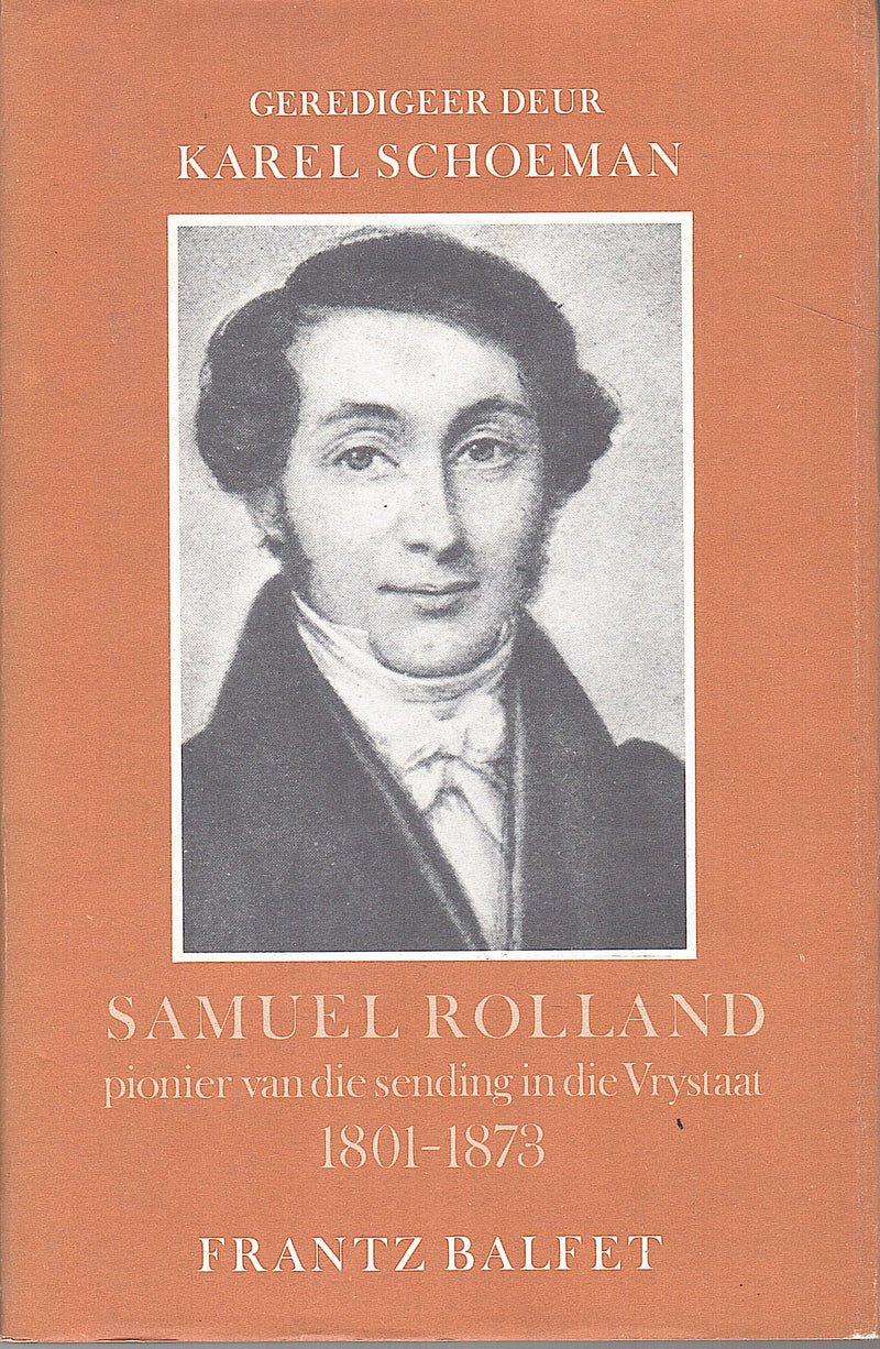 SAMUEL ROLLAND, pionier van die sending in die Vrystaat, 1801-1873 ...