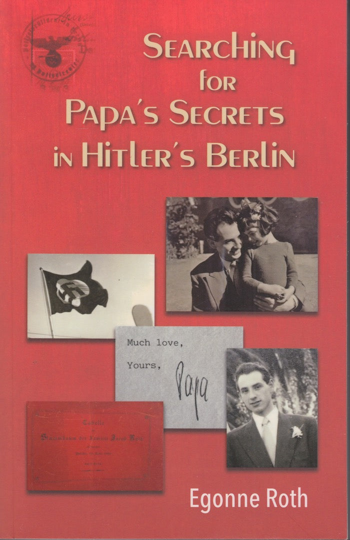 SEARCHING FOR PAPA'S SECRETS IN HITLER'S BERLIN